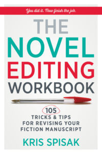 The Novel Editing Workbook - Revising Fiction - by Kris Spisak